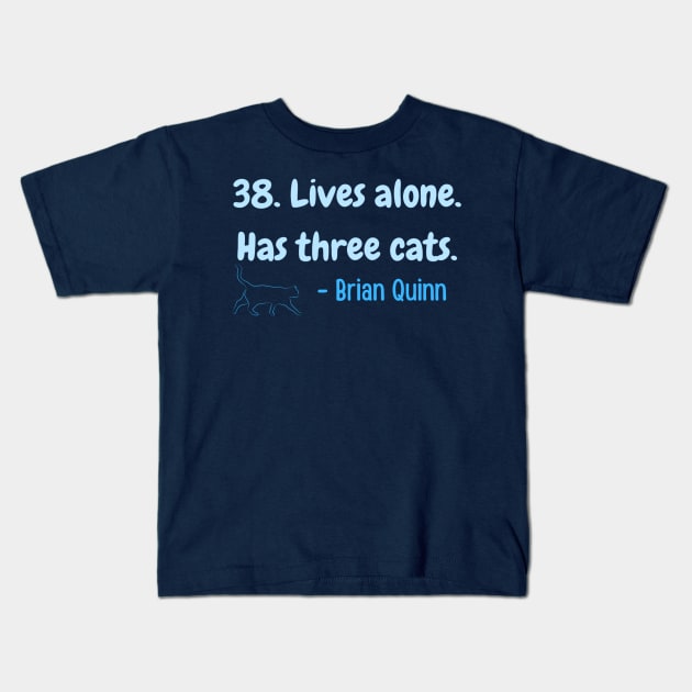 38. Lives alone. Has three cats. Funny Kids T-Shirt by LukjanovArt